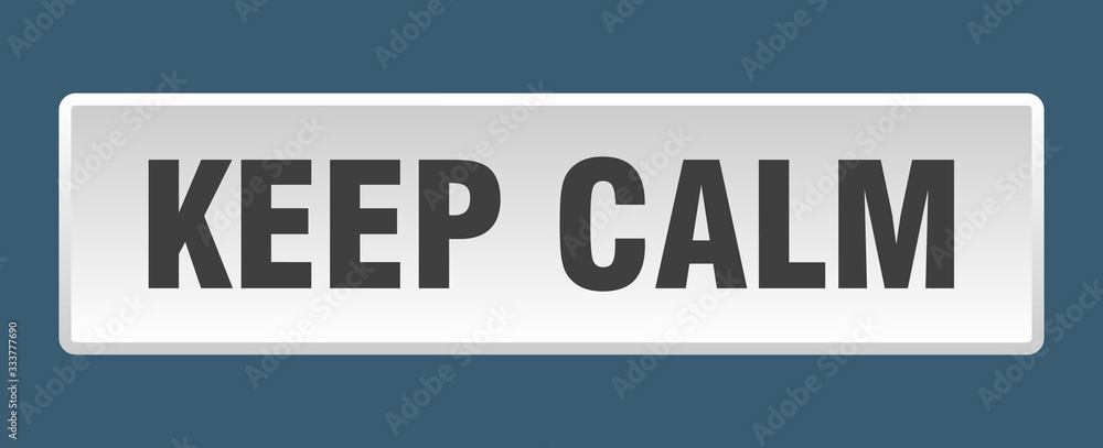 keep calm button. keep calm square white push button