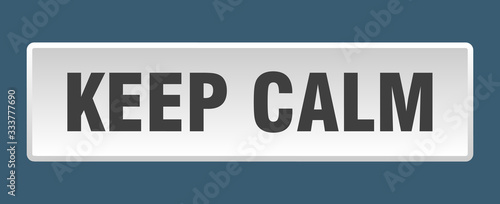 keep calm button. keep calm square white push button