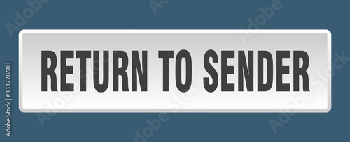 return to sender button. return to sender square white push button