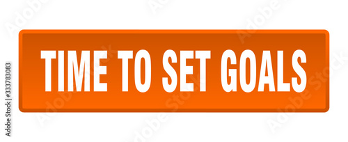 time to set goals button. time to set goals square orange push button