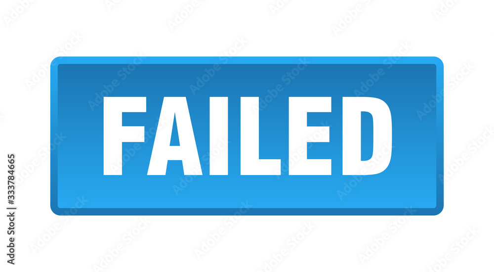 failed button. failed square blue push button failed button. failed square blue push button