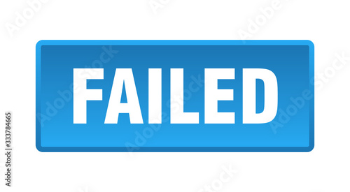 failed button. failed square blue push button
