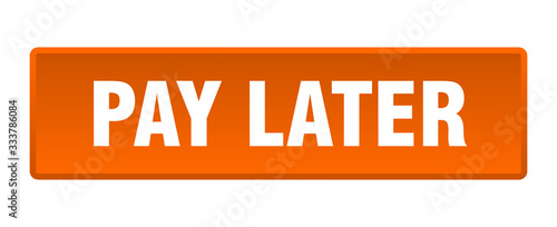 pay later button. pay later square orange push button