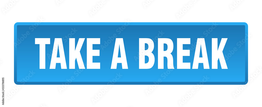take a break button. take a break square blue push button take a break button. take a break square blue push button