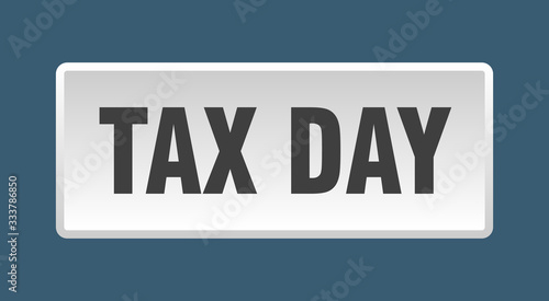 tax day button. tax day square white push button