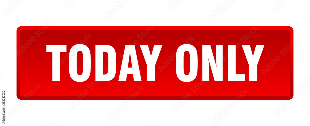 today only button. today only square red push button today only button. today only square red push button