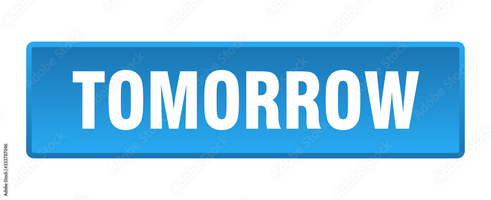 tomorrow button. tomorrow square blue push button tomorrow button. tomorrow square blue push button