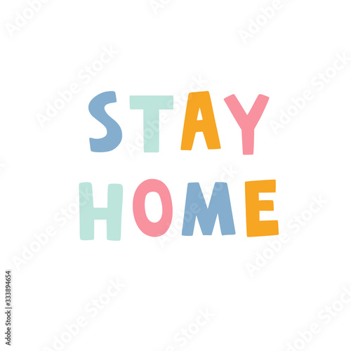 Stay home vector lettering isolated on white background. Colorful text staying at home concept card