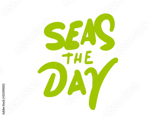 seas the day