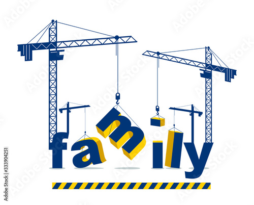 Tela Construction cranes build Family word vector concept design, conceptual illustration with lettering allegory in progress development, stylish metaphor of relationship