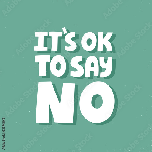 It's ok to say no quote. HAnd drawn vector lettering for card, poster, social media. Self care slogan