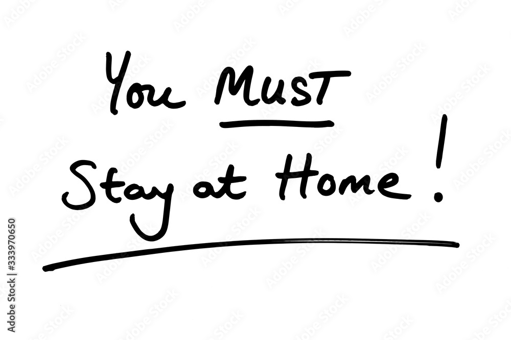 You MUST Stay at Home!