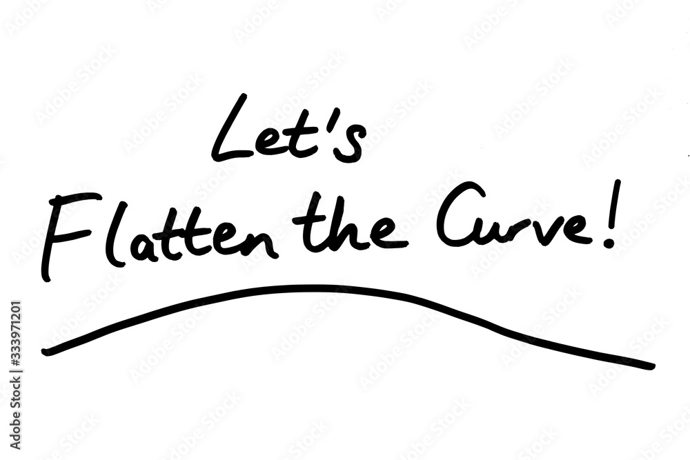 Lets Flatten the Curve! Lets Flatten the Curve!