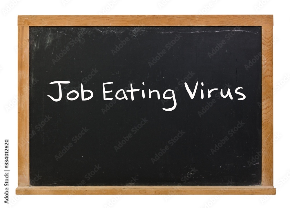 Job eating virus written in white chalk on a black chalkboard isolated on white Job eating virus written in white chalk on a black chalkboard isolated on white