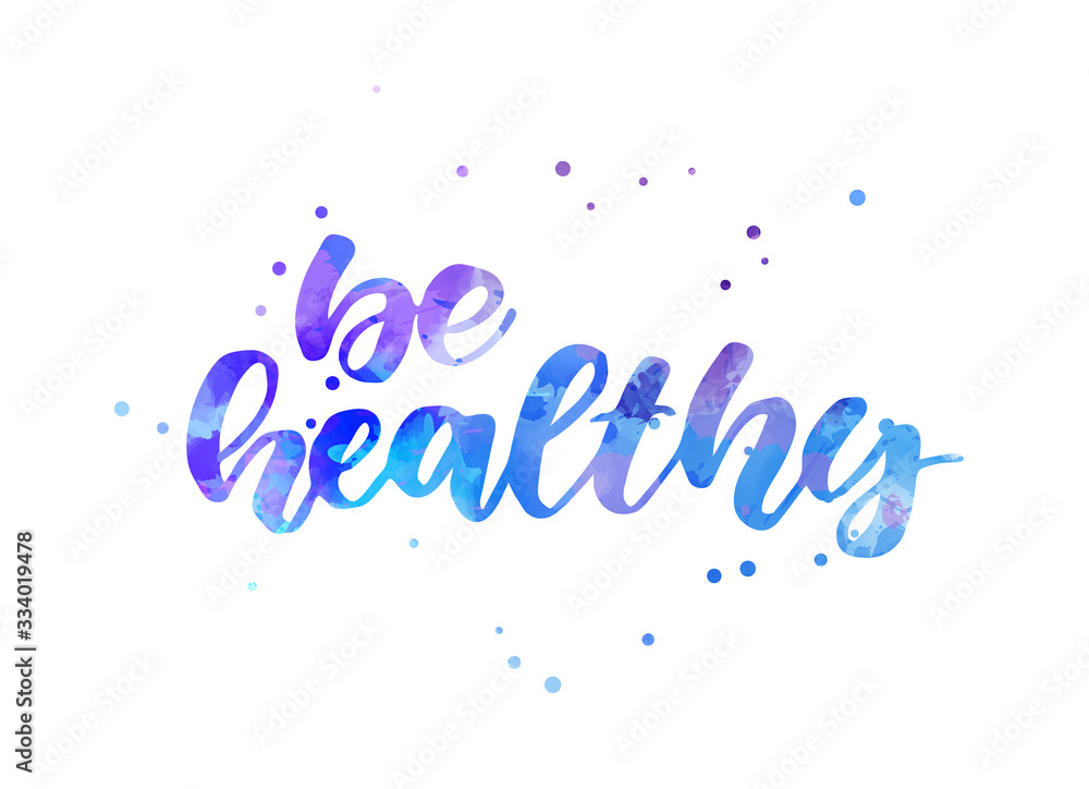 Be healthy - handwritten watercolor lettering Be healthy - handwritten watercolor lettering