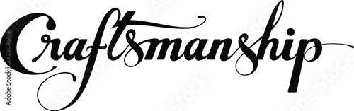 Craftsmanship - custom calligraphy text
