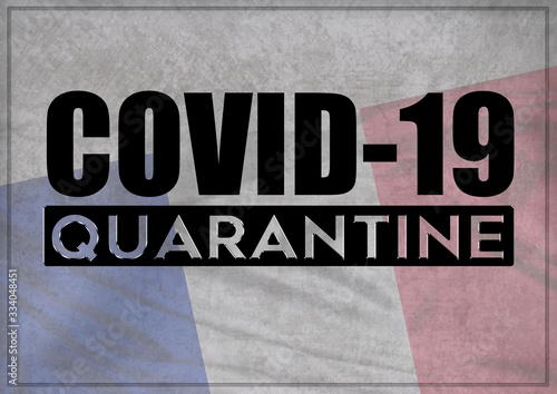 COVID-19 quarantine and prevention concept against the coronavirus outbreak and pandemic. Text writed with background of waving flag of France 3D illustration.