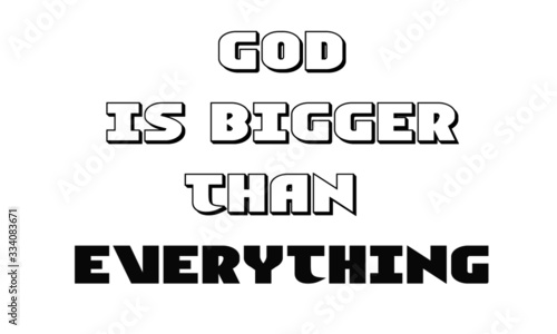 God is bigger than everything, Christian faith, motivational quote of life
