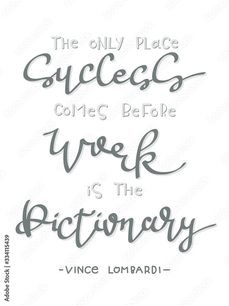 Quotation of Vince Lombardi - The only place Success comes before Work is the Dictionary