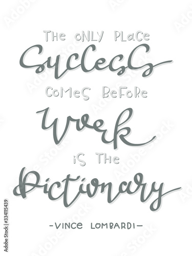 Quotation of Vince Lombardi - The only place Success comes before Work is the Dictionary photo