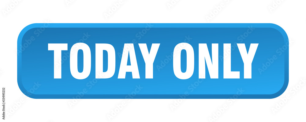 today only button. today only square 3d push button today only button. today only square 3d push button