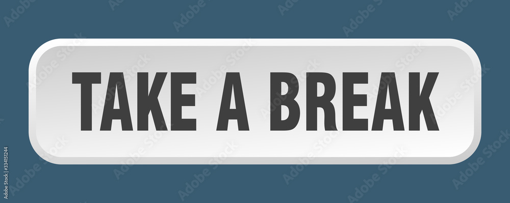 take a break button. take a break square 3d push button take a break button. take a break square 3d push button