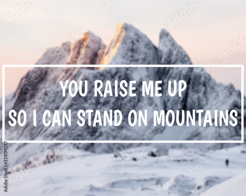 Encouragement Message, You raise me up so i can stand on mountains