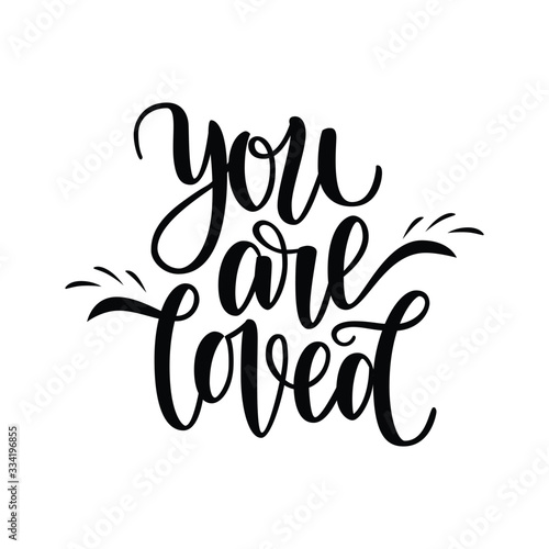Hand written you are loved phrase. Vector card for Valentine s Day, 14 february. Vector illustration isolated on white. Brush lettering design, ready for printing.