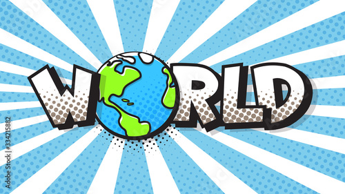 World expression text in a Comic halftone style. Planet Earth pop art bubble. Vector illustration of a bright and dynamic cartoonish img in retro pop art style isolated on colorful background