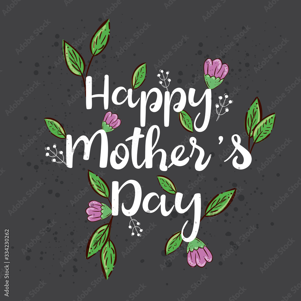 happy mother day card with cute flowers and leafs decoration vector illustration design