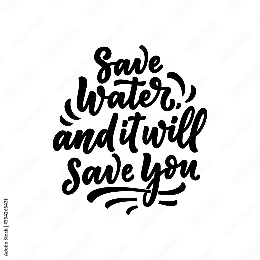 Hand drawn lettering slogan about climate change and water crisis. Perfect design for greeting cards, posters, T-shirts, banners, prints, invitations. Vector