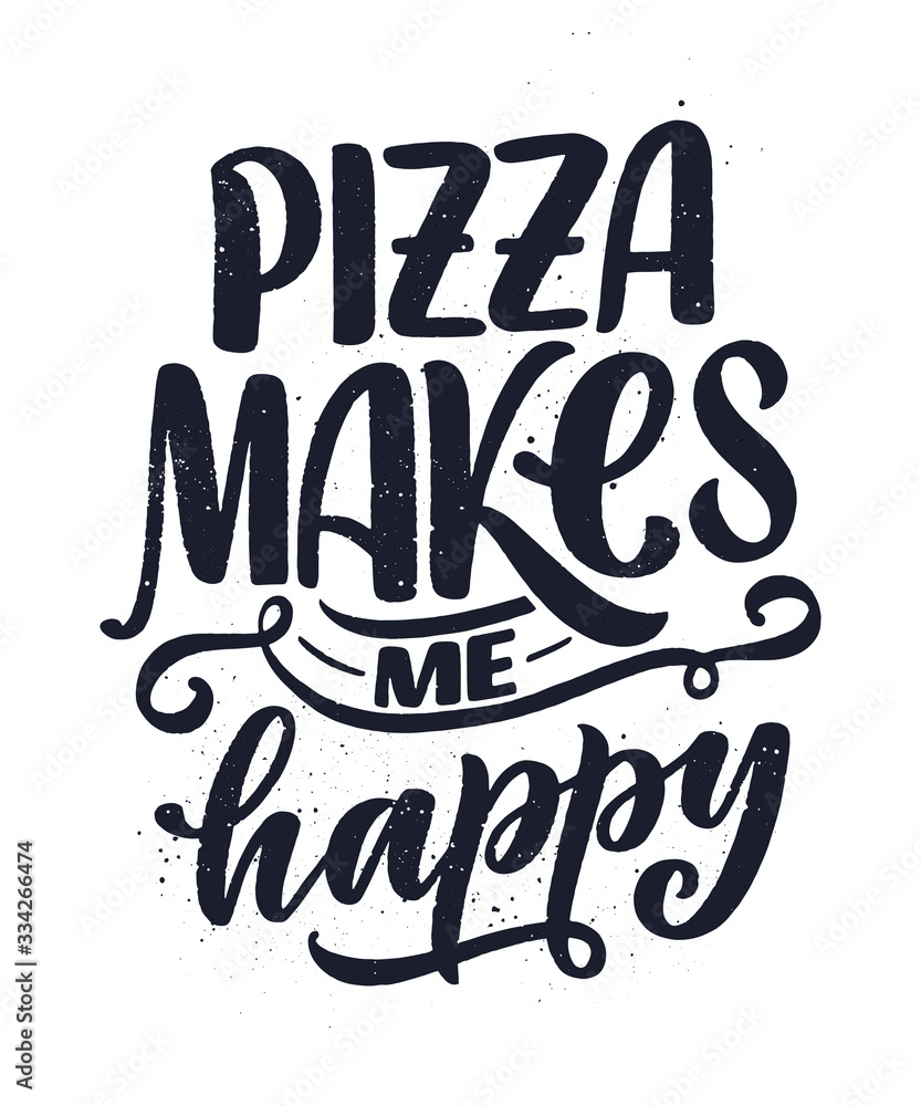 Fototapeta premium Hand drawn ettering quote about pizza. Typographic menu design. Poster for restaurant or print template. Funny concept. Vector
