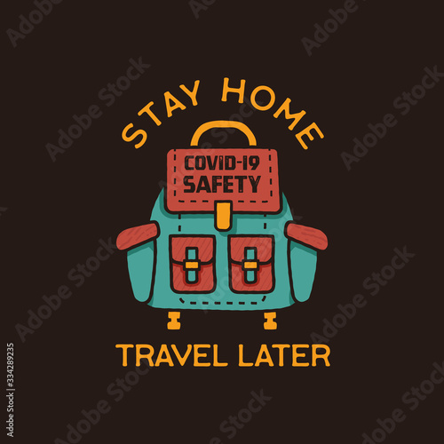 Stay home travel later illustration concept coronavirus Covid-19 with backpack. Corona virus from Wuhan China. Stock vector