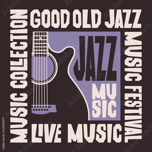 Vector poster for a jazz festival or live music concert with a guitar. Suitable for flyers, invitations, banners, covers, advertising. Good old jazz, music collection