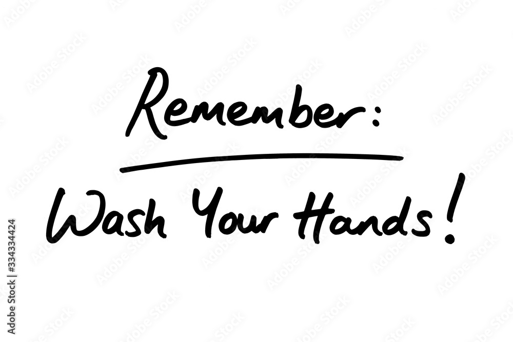 Remember - Wash Your Hands! Remember - Wash Your Hands!