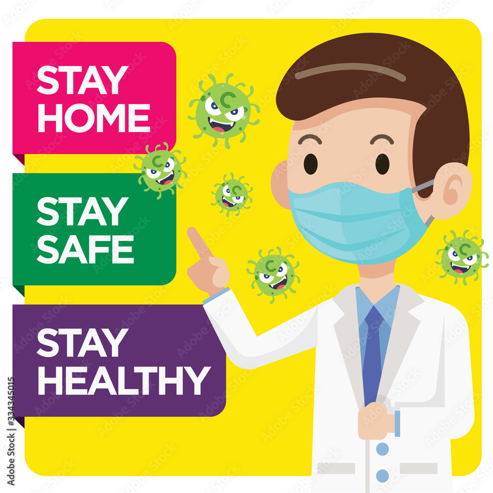 Doctor wearing surgical mask ask people to stay at home, stay healthy and stay safe to protect against coronavirus spread around - vector character Doctor wearing surgical mask ask people to stay at home, stay healthy and stay safe to protect against coronavirus spread around - vector character