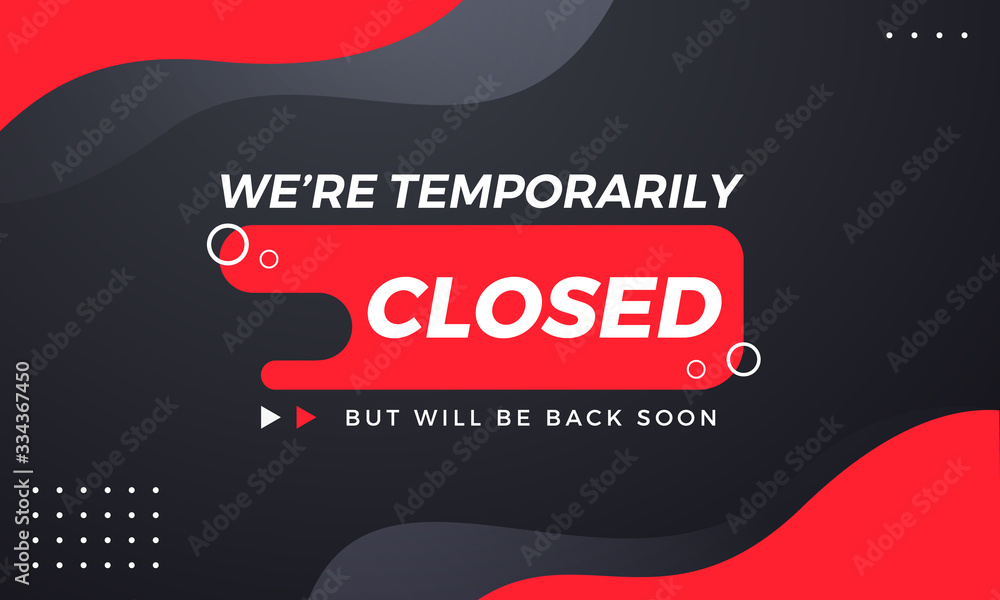 We're Temprorarily Closed But Will Be Back Soon We're Temprorarily Closed But Will Be Back Soon