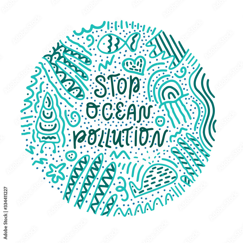 Stop ocean pollution hand lettering phrase and doodles in circle. Stop ocean pollution hand lettering phrase and doodles in circle.