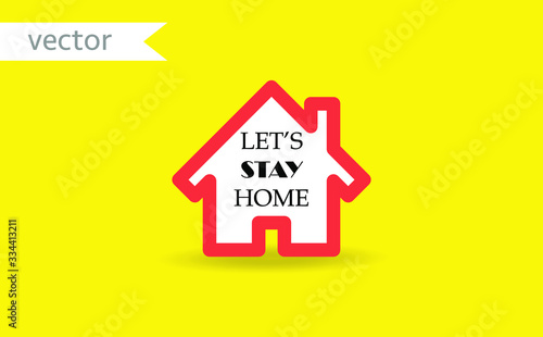 Let's stay home. Hand drawn family quote and a house shape isolated on yellow background. Vector typography for home decor, kids rooms, pillows, mugs, cups, posters