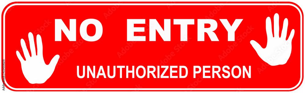 A signboard that says : NO ENTRY unauthorized person. A signboard that says : NO ENTRY unauthorized person.