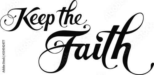 Keep the faith - custom calligraphy text