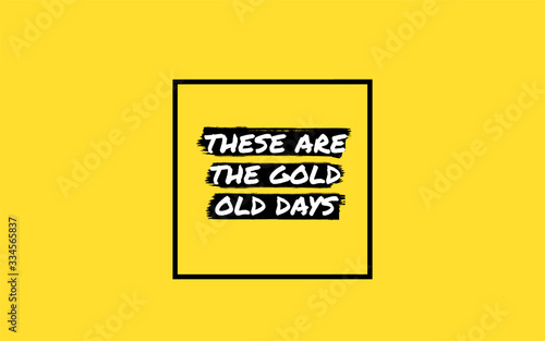Good old days / Zitat / Motivation / Spaß / Hintergrund / Motto / Zukunft / Typographie