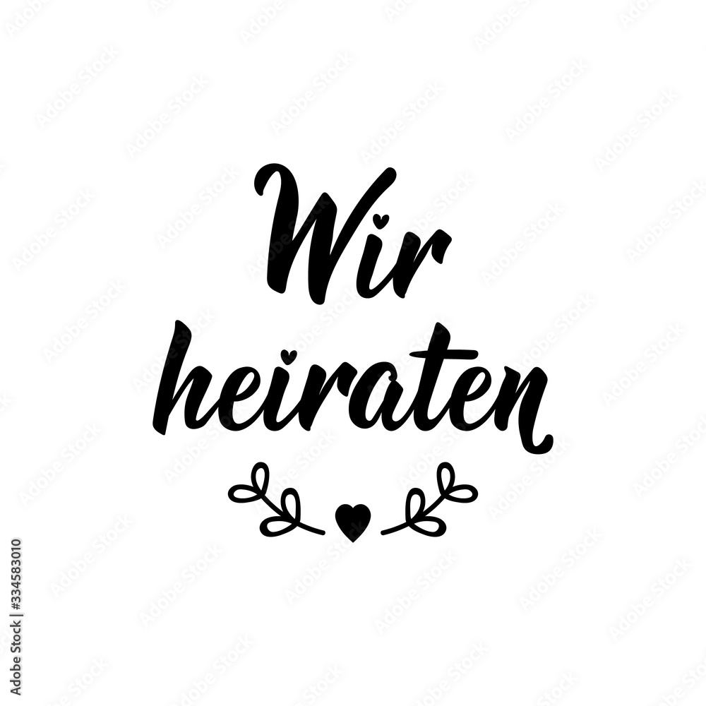 German text: We are getting married. Lettering. Banner. calligraphy vector illustration. Wir heiraten