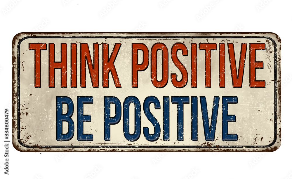 Fototapeta premium Think positive, be positive vintage rusty metal sign