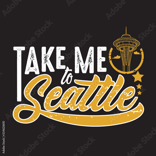 Seattle Quotes and Slogan good for Print. Take Me To Seattle.