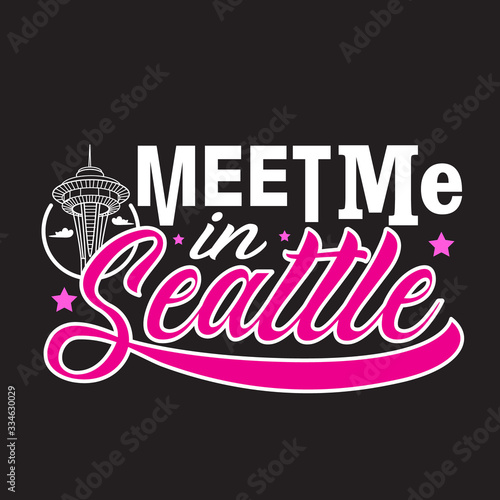 Seattle Quotes and Slogan good for Print. Meet Me In Seattle.