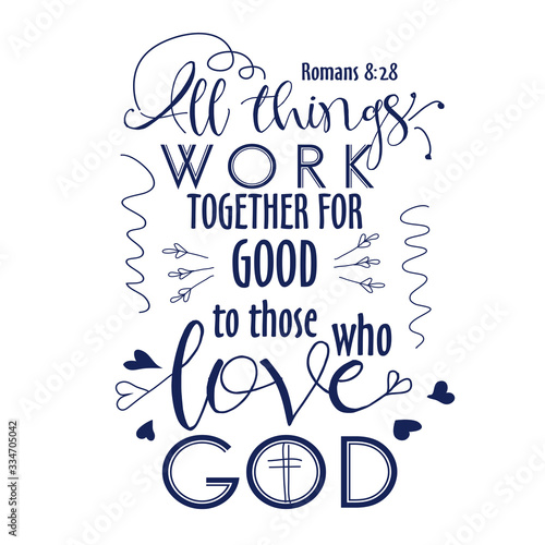 Bible verb background with modern lettering. All things work together for good to them that love God. Christian poster. Verse. Card. Scripture print. Quote. Graphic