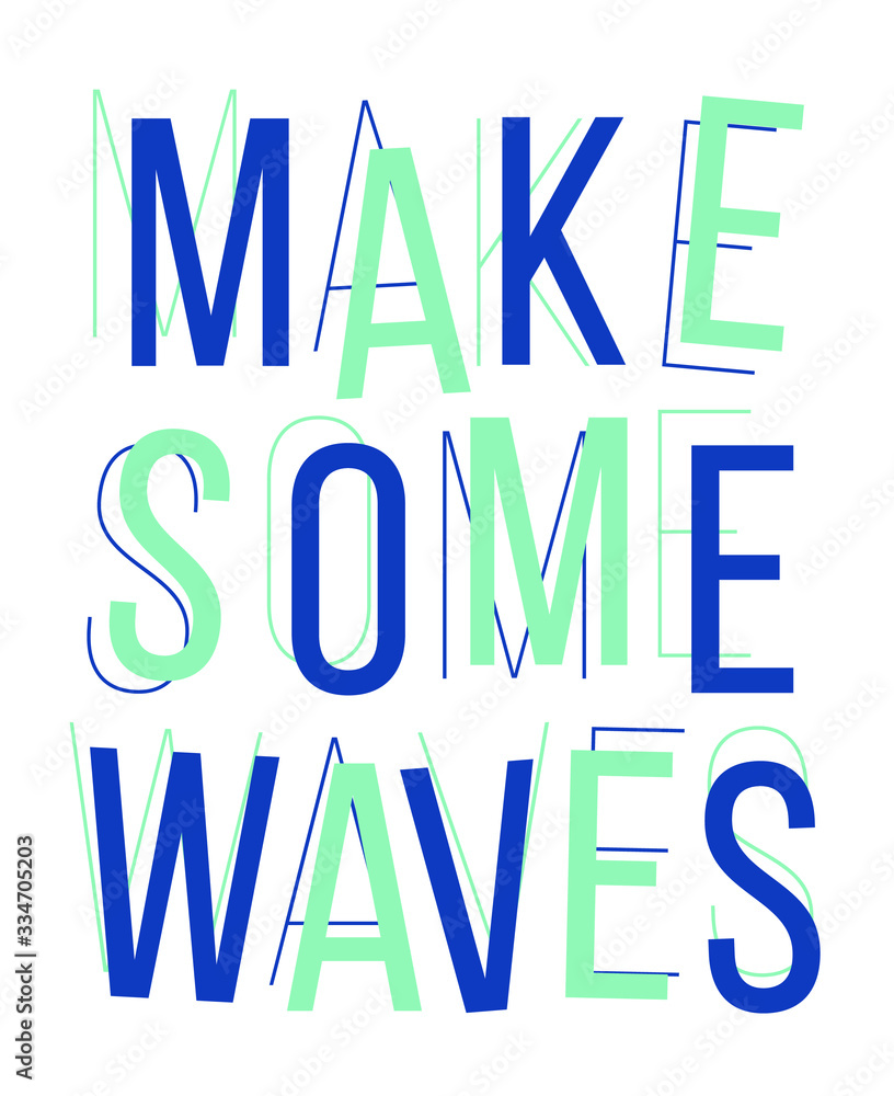 Make some waves fashion slogan for different apparel and T-shirt. - Vector