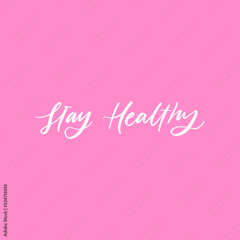STAY HEALTHY. MOTIVATIONAL VECTOR HAND LETTERING ABOUT BEING HEALTHY IN VIRUS TIME. Coronavirus Covid-19 awareness