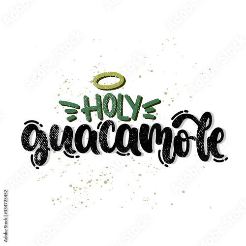 Vector hand drawn illustration. Lettering phrases Holy guacamole. Idea for poster, postcard.